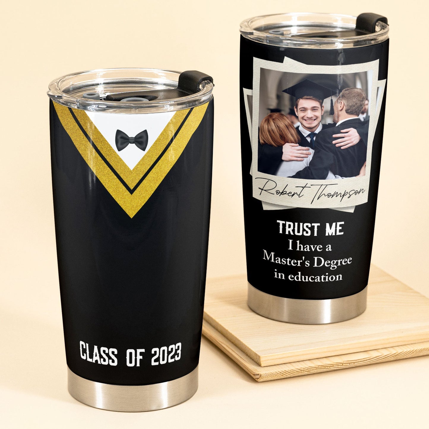 Trust Me I Have A Master's Degree - Personalized Photo Tumbler Cup