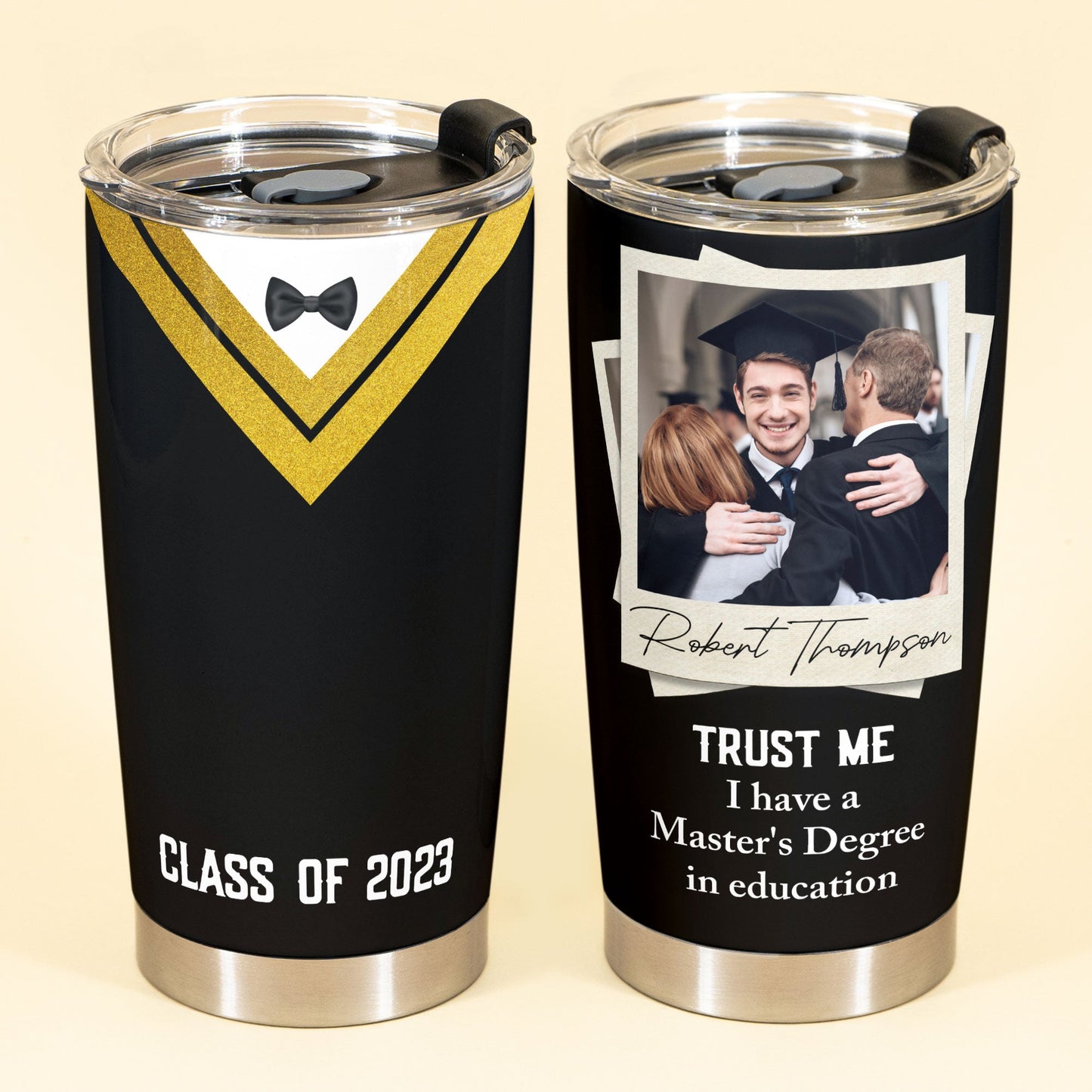Trust Me I Have A Master's Degree - Personalized Photo Tumbler Cup