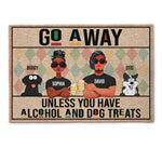 Unless You Have Alcohol And Dog Treats - Personalized Doormat