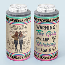 Warning The Girls Are Drinking Again - Personalized Can Cooler - Funny Birthday, Summer Gift For Besties, Sisters, Sistas, Soul Sisters, BFF, Colleagues, Coworkers