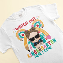 Watch Out Kindergarten Here I Come - Personalized Shirt - Back To School, First Day Of School, Funny Gift For Sons, Daughters, Nieces, Nephews, Grandkids