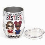 We Are More Than Besties I'm Alibi Friendship - Personalized Wine Tumbler