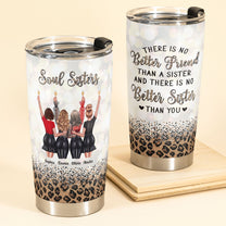 We Are More Than Sisters - Personalized Tumbler Cup - Birthday Gift For Sisters, Soul Sisters, Sistas