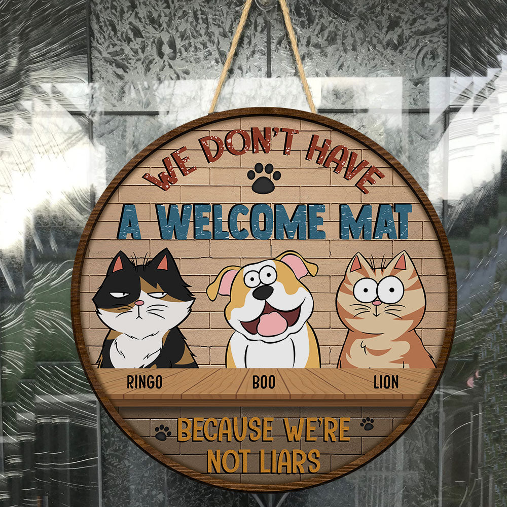 We Don't Have A Welcome Mat Because We're Not Liars - Personalized Round Wood Sign
