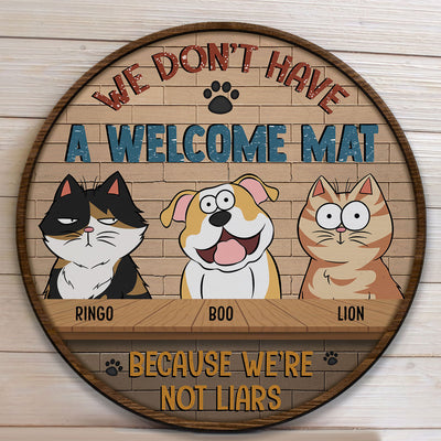 We Don't Have A Welcome Mat Because We're Not Liars - Personalized Round Wood Sign