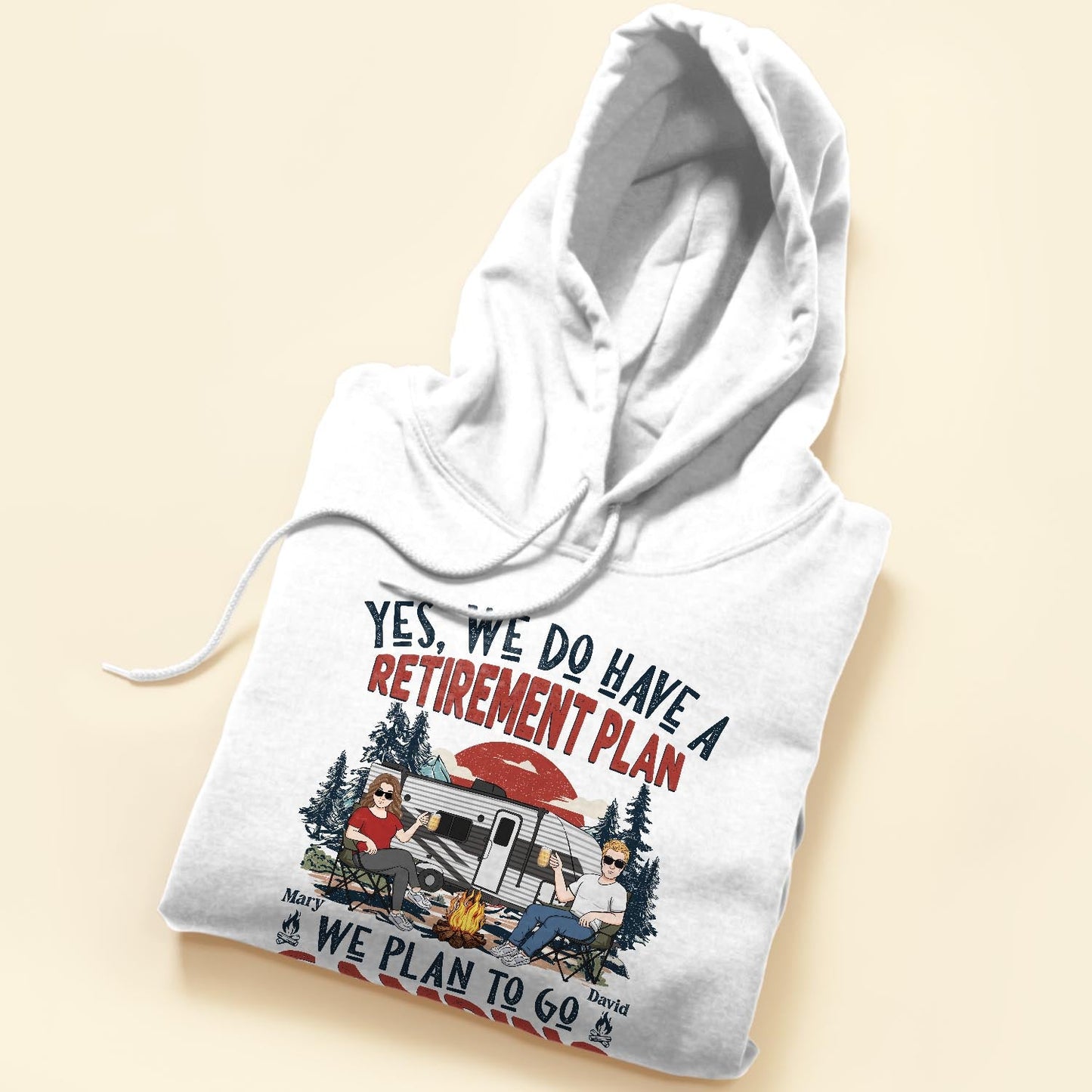 We Have A Retirement Plan We Plan To Go Camping - Personalized Shirt