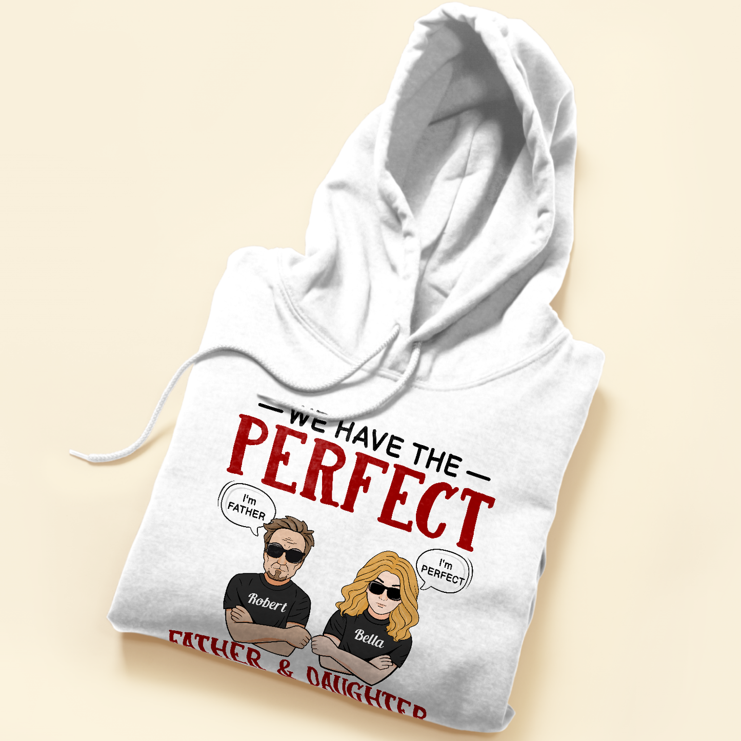 We Have The Perfect Father & Daughter Relationship - Personalized Shirt - Father's Day, Birthday Gift For Father, Dad - From Daughters