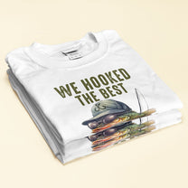 We Hooked The Best Dad, Grandpa, Papa - Personalized Shirt Father's Day