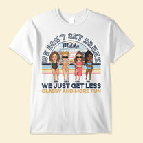 We Just Get More Fun - Personalized Shirt