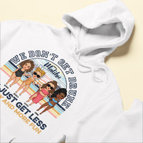 We Just Get More Fun - Personalized Shirt