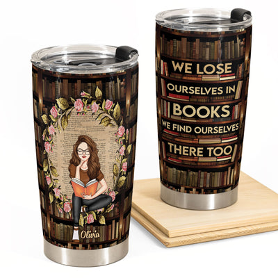 We Lose Ourselves In Books - Personalized Tumbler Cup