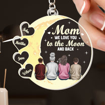 We Love You To The Moon And Back - Personalized Acrylic Keychain