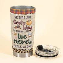 We Never Walk Alone - Personalized Tumbler Cup - Fall Season Gift For Sisters - Standing Girls
