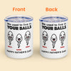 We Used To Live In Your Balls Papa - Personalized 10oz Lowball Tumbler