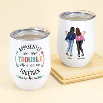 We-re-Trouble-When-We-Are-Together-Personalized-Wine-Tumbler-Gift-For-Best-Friend