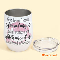We-ve-Been-Friends-For-So-Long-Personalized-Wine-Tumbler-Gift-For-Besties