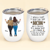 We'd Fight A Bear For You Mom - Personalized Wine Tumbler - Christmas, Birthday Gift For Mom, Mother