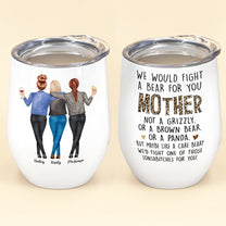We'd Fight A Bear For You Mom - Personalized Wine Tumbler - Christmas, Birthday Gift For Mom, Mother