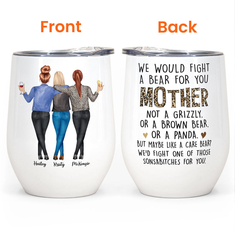 We'd Fight A Bear For You Mom - Personalized Wine Tumbler - Christmas, Birthday Gift For Mom, Mother