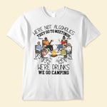 We're Drunks, We Go Camping - Personalized Shirt - Gift For Camper, Camping Lover, Friends