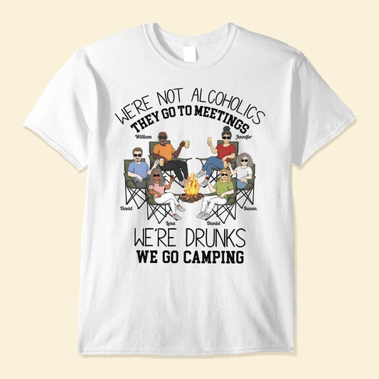 We're Drunks, We Go Camping - Personalized Shirt - Gift For Camper, Camping Lover, Friends