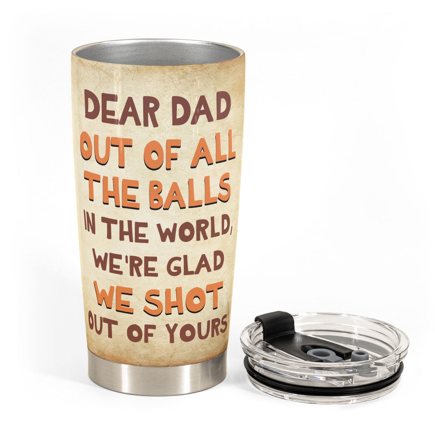 We'Re Glad We Shot Out Of Yours - Personalized Tumbler Cup - Father's Day, Birthday, Funny Gift For Dad, Father