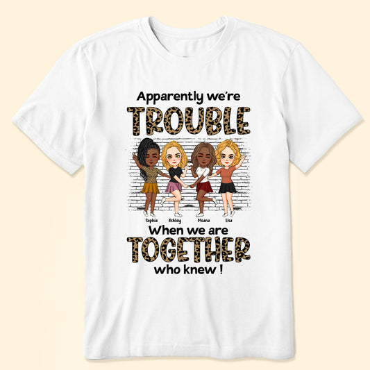 We're Trouble When We Are Together - Personalized Shirt