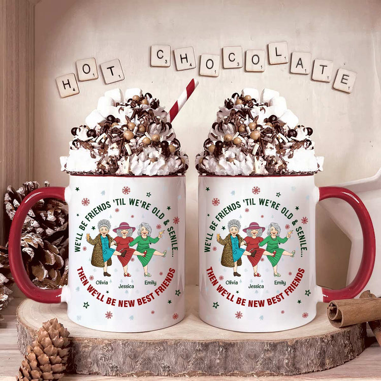 We'll Be Friends Until We're Old & Senile - Personalized Mug