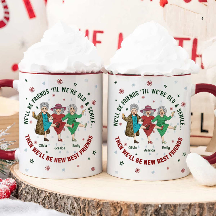 We'll Be Friends Until We're Old & Senile - Personalized Mug