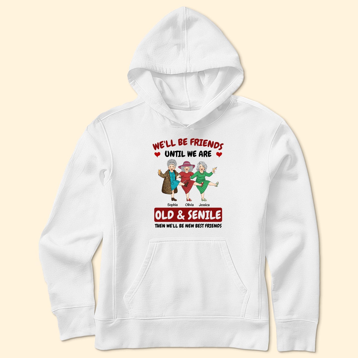 We'll Be Friends Until We're Old & Senile - Personalized Shirt
