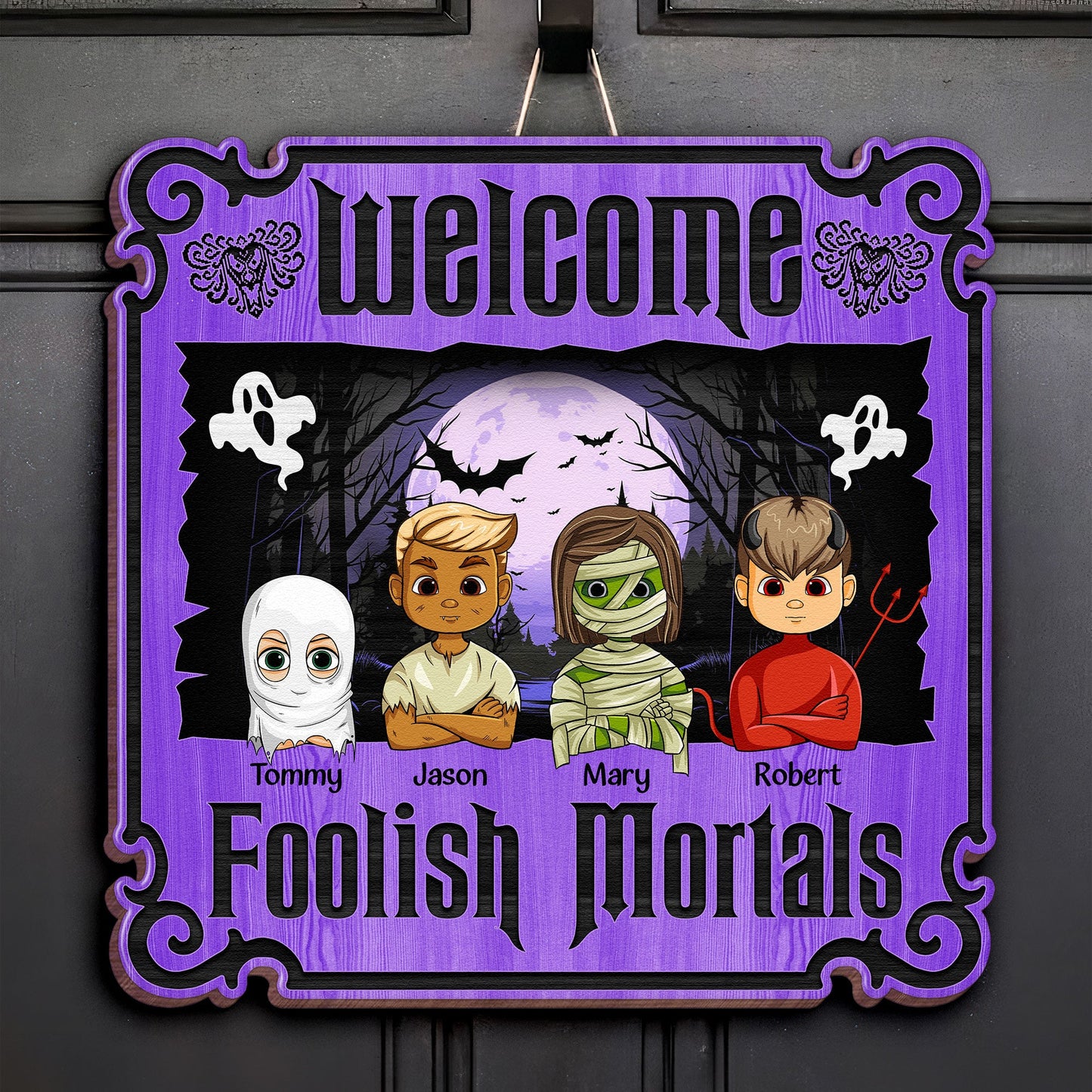 Welcome Foolish Mortals - Personalized Custom Shaped Wood Sign