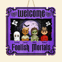 Welcome Foolish Mortals - Personalized Custom Shaped Wood Sign