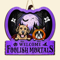 Welcome Foolish Mortals - Personalized Custom Shaped Wood Sign