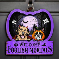 Welcome Foolish Mortals - Personalized Custom Shaped Wood Sign