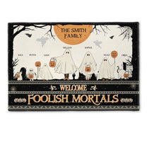 Welcome Foolish Mortals - Personalized Doormat - Family Doormat - Halloween Home Decor Gift For Family Members, Friends