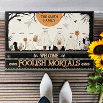 Welcome Foolish Mortals - Personalized Doormat - Family Doormat - Halloween Home Decor Gift For Family Members, Friends