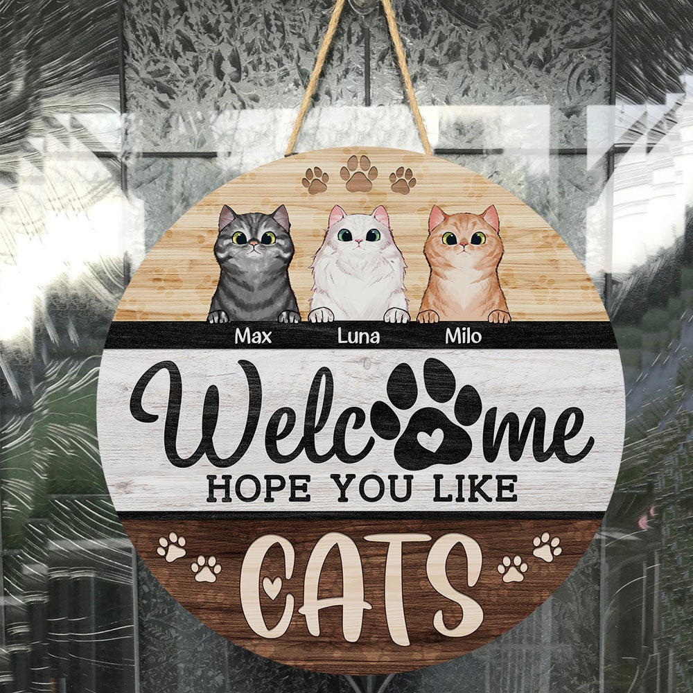 Welcome Hope You Like Cats - Personalized Round Wood Sign