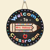 Welcome To Our Classroom - Personalized Round Wood Sign