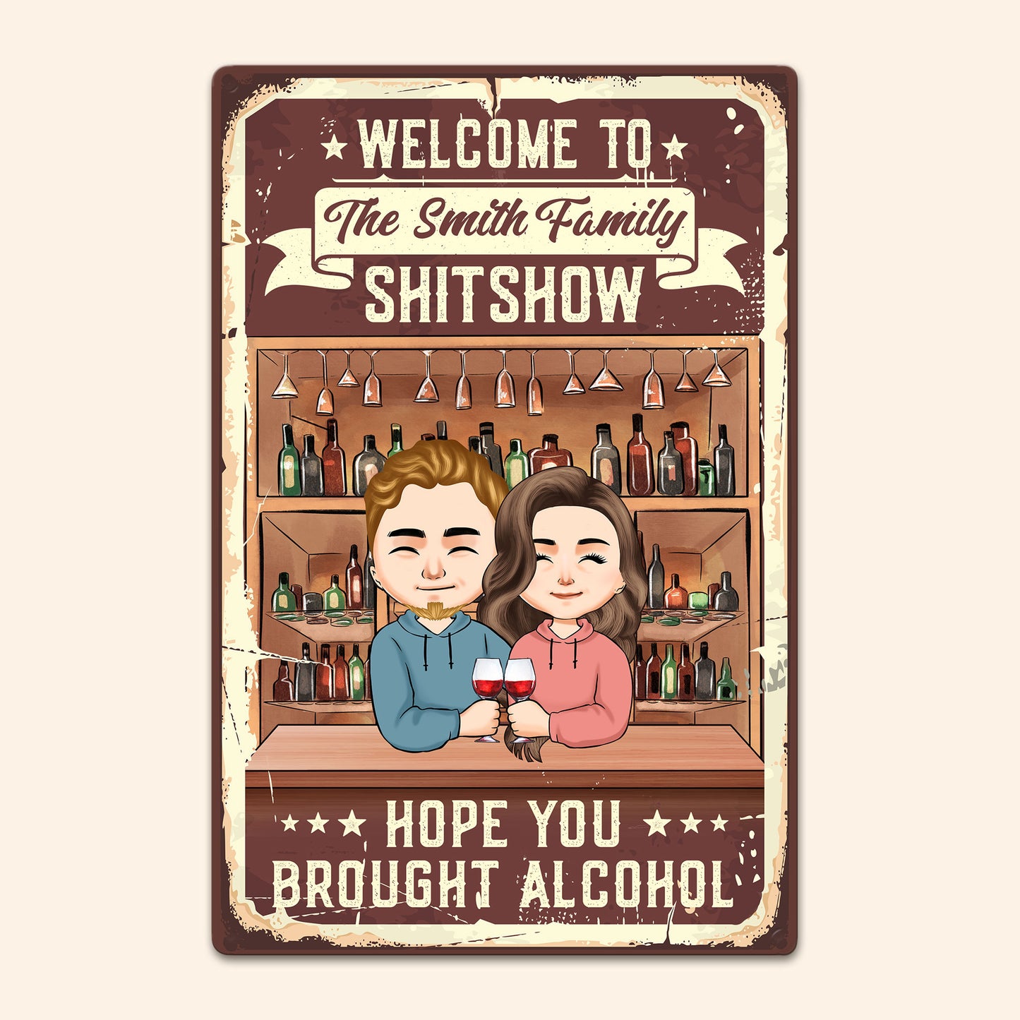 Welcome To Our Shitshow Hope You Brought Alcohol - Personalized Metal Sign