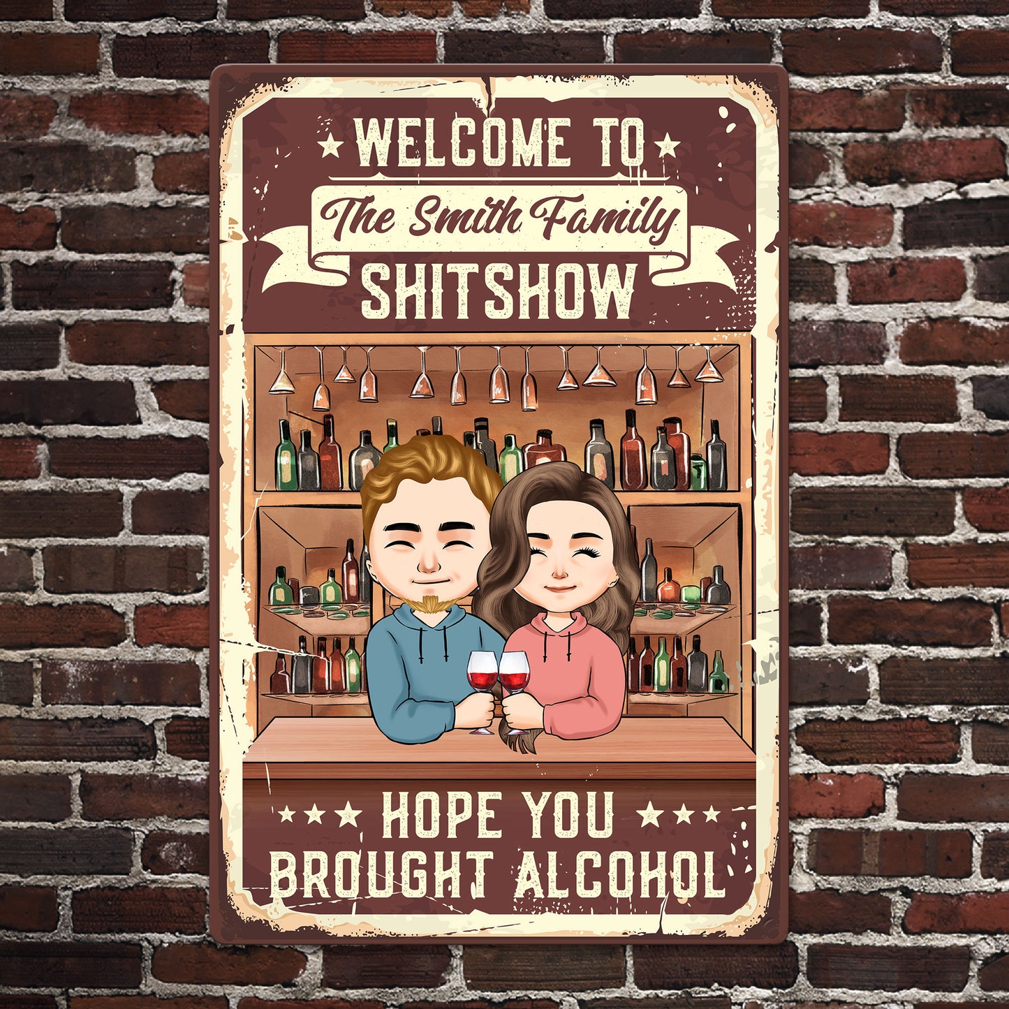 Welcome To Our Shitshow Hope You Brought Alcohol - Personalized Metal Sign