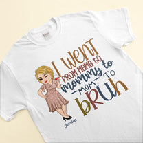 Went From Mama To Bruh - Personalized Shirt - Funny, Birthday, Mother's Day Gift For Mother, Mom, Grandma