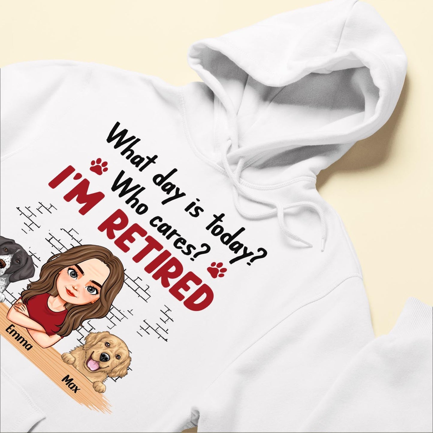 What Day Is Today? Who Cares? I'm Retired - Personalized Shirt