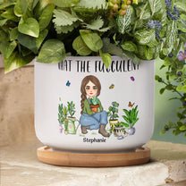 What The Fucculent - Personalized Ceramic Plant Pot