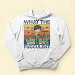 What The Fucculent - Personalized Vintage Shirt - Gift For Gardener