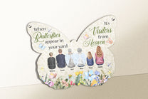 When Butterflies Appear In Your Yard - Personalized Butterfly Shaped Metal Sign