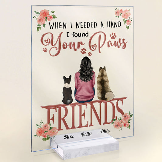 When I Needed A Hand, I Found Your Paw - Personalized Acrylic Plaque