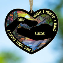 When I Needed A Hand, I Found Your Paw - Personalized Suncatcher Ornament