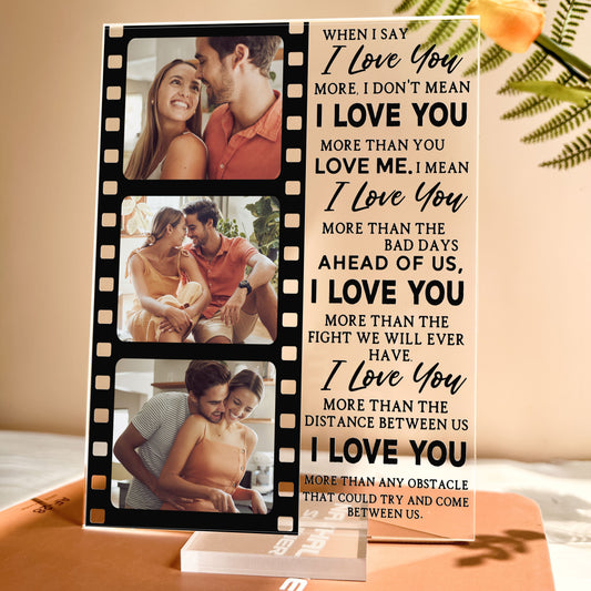 When I Say I Love You More - Personalized Acrylic Photo Plaque - Anniversary Gifts For Her, Him