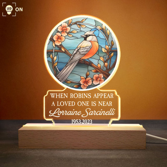 When Robins Appear A Loved One Is Near - Personalized LED Light