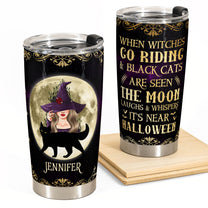 When Witches Go Riding And Black Cats Are Seen - Personalized Tumbler Cup - Halloween Gift For Witches, Cat Lover